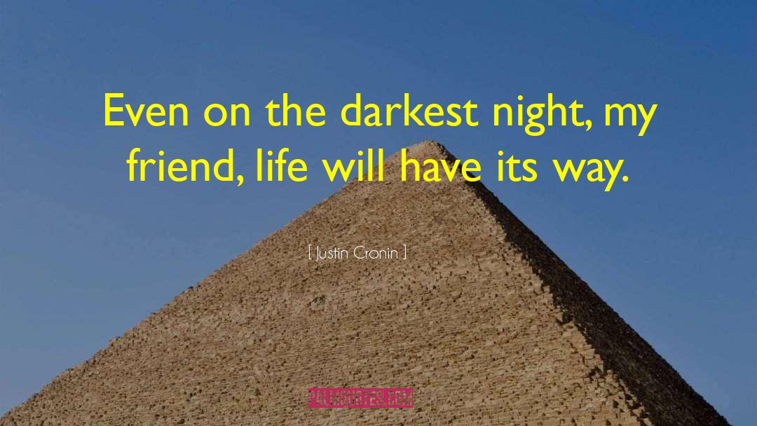 Justin Cronin Quotes: Even on the darkest night,