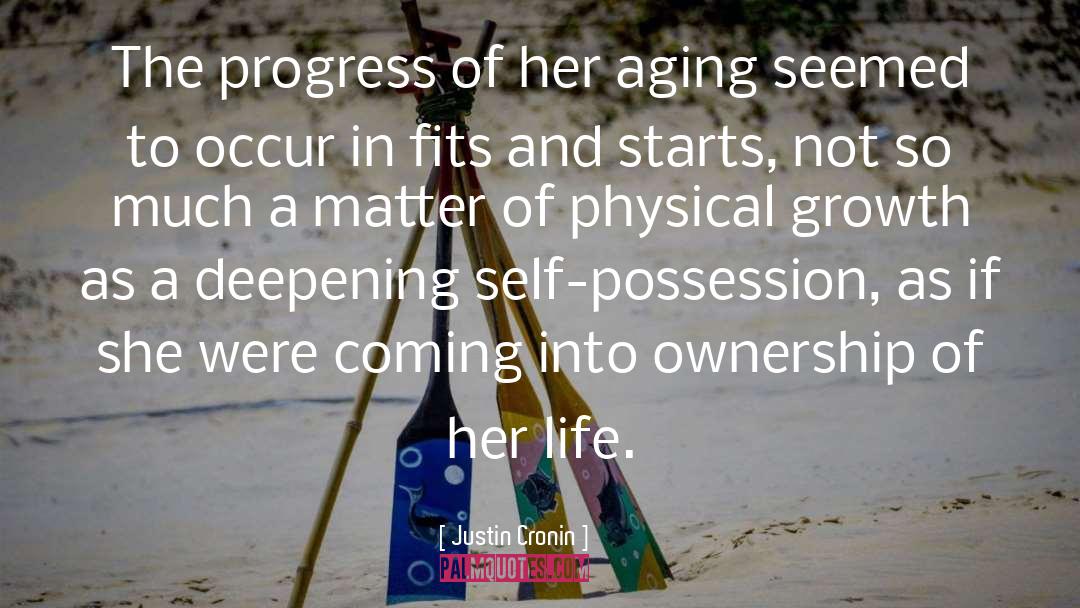 Justin Cronin Quotes: The progress of her aging