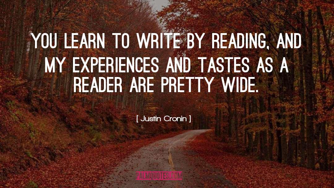 Justin Cronin Quotes: You learn to write by