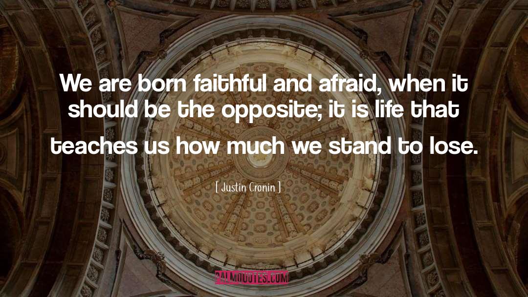 Justin Cronin Quotes: We are born faithful and