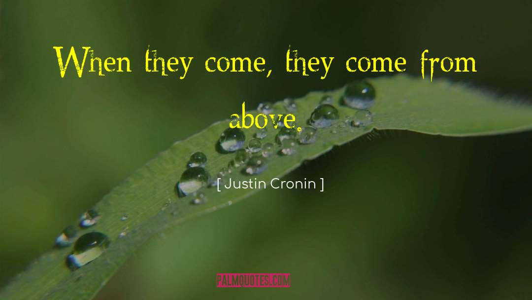 Justin Cronin Quotes: When they come, they come