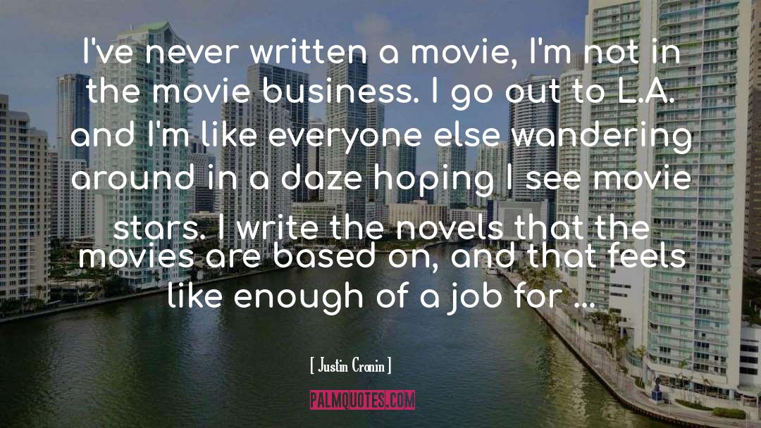 Justin Cronin Quotes: I've never written a movie,