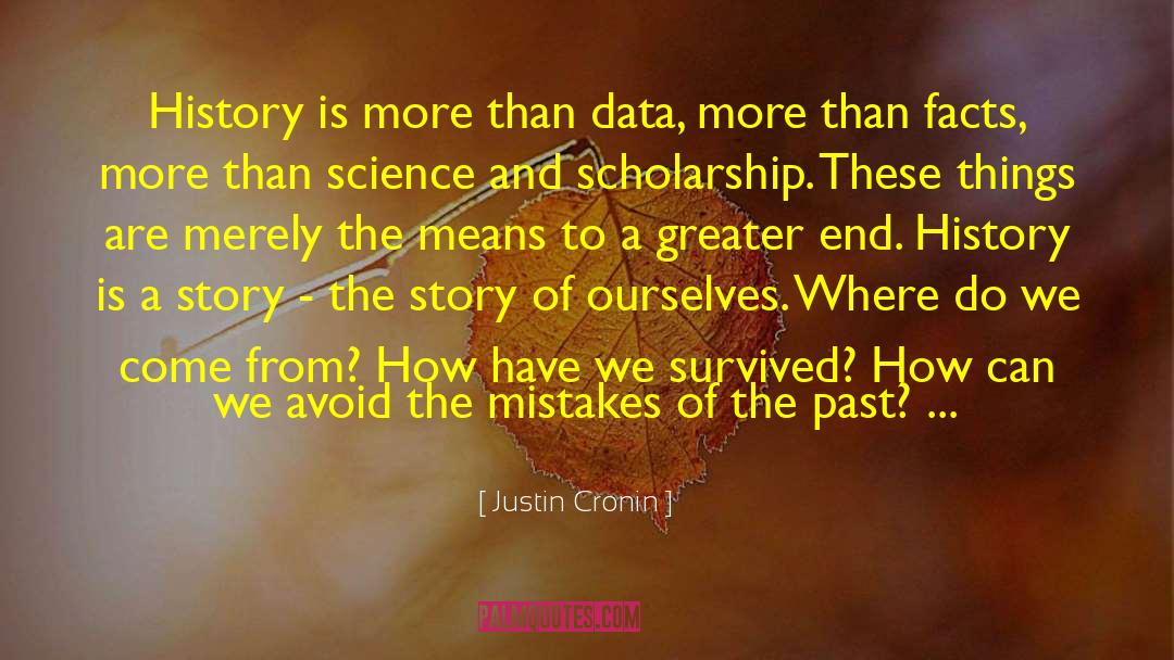 Justin Cronin Quotes: History is more than data,