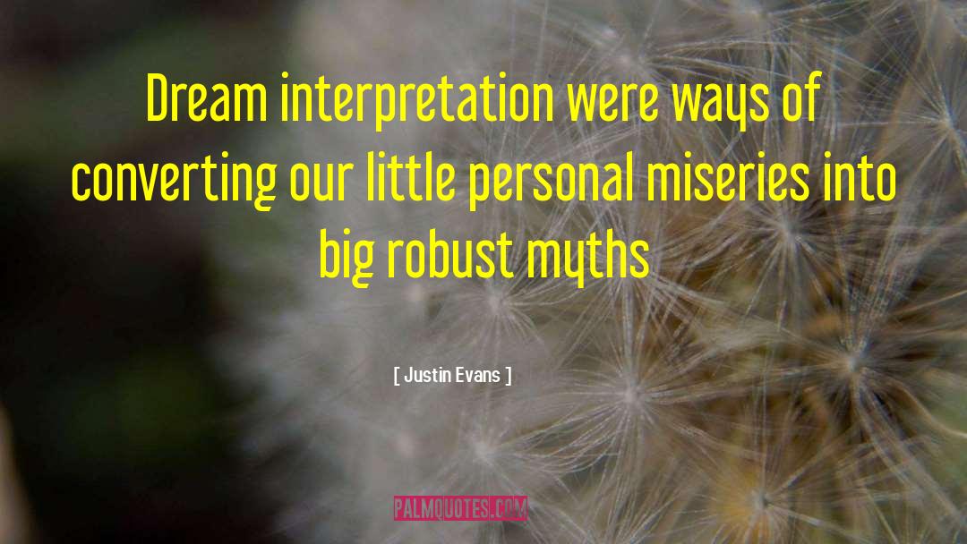 Justin Evans Quotes: Dream interpretation were ways of