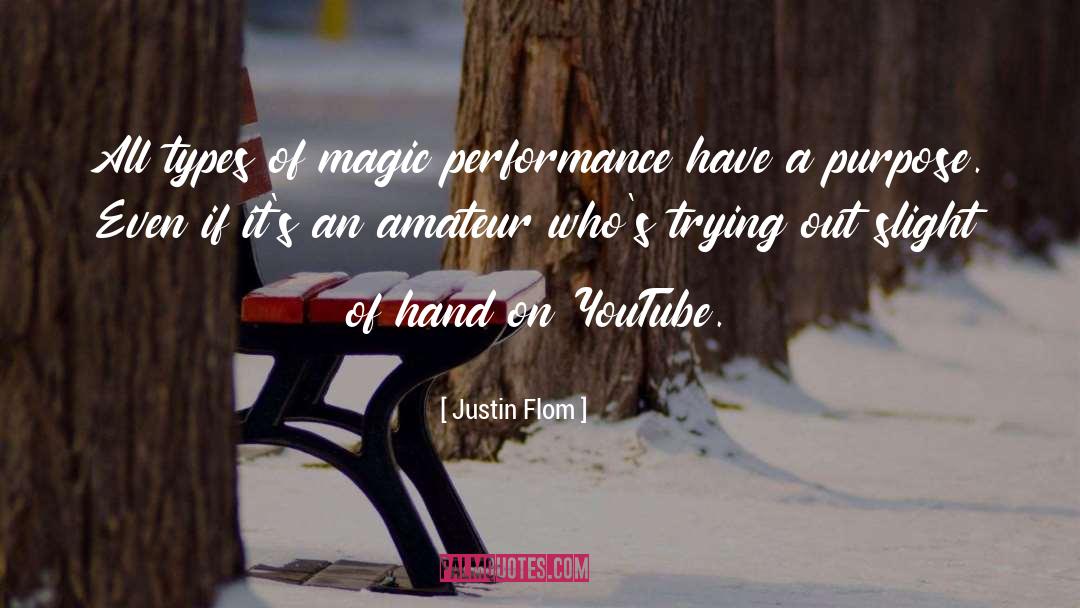 Justin Flom Quotes: All types of magic performance