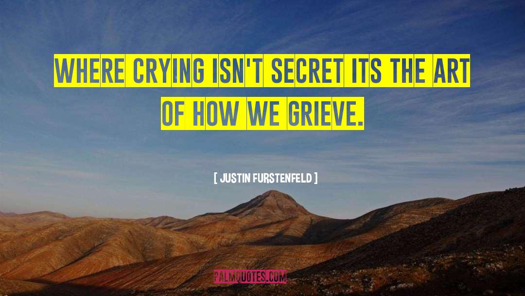 JUSTIN FURSTENFELD Quotes: Where crying isn't secret its