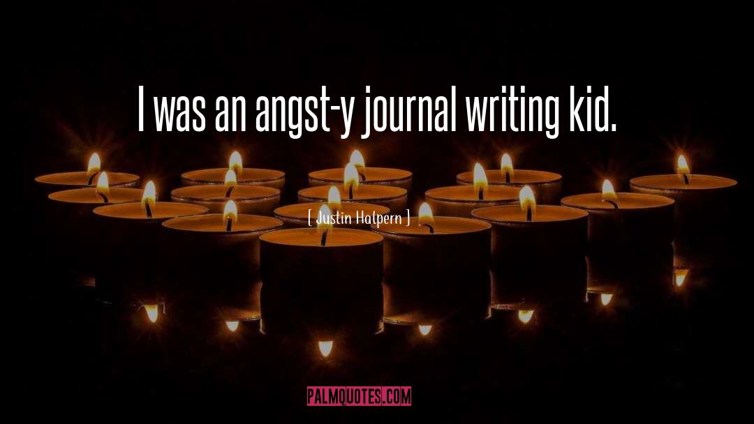 Justin Halpern Quotes: I was an angst-y journal