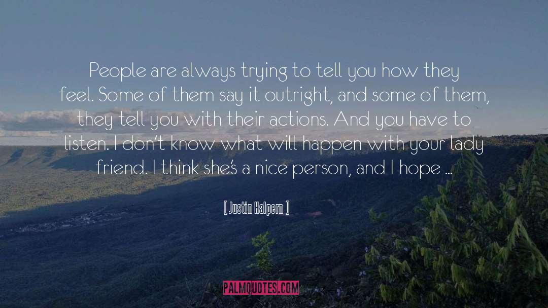 Justin Halpern Quotes: People are always trying to