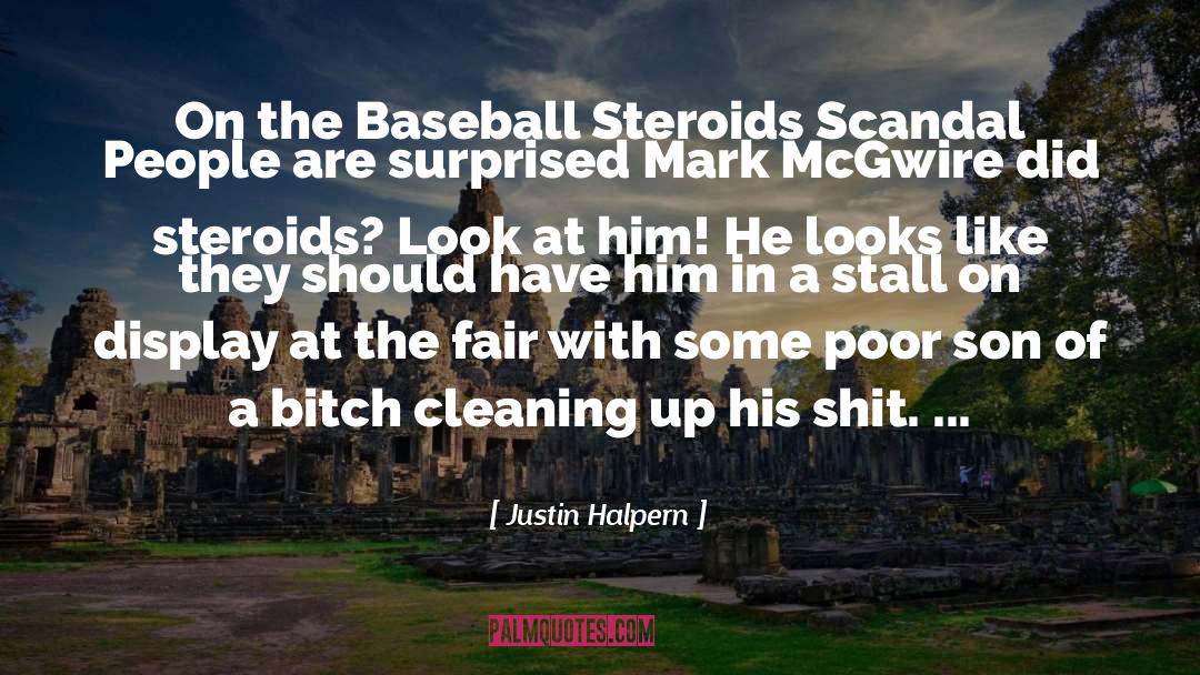 Justin Halpern Quotes: On the Baseball Steroids Scandal