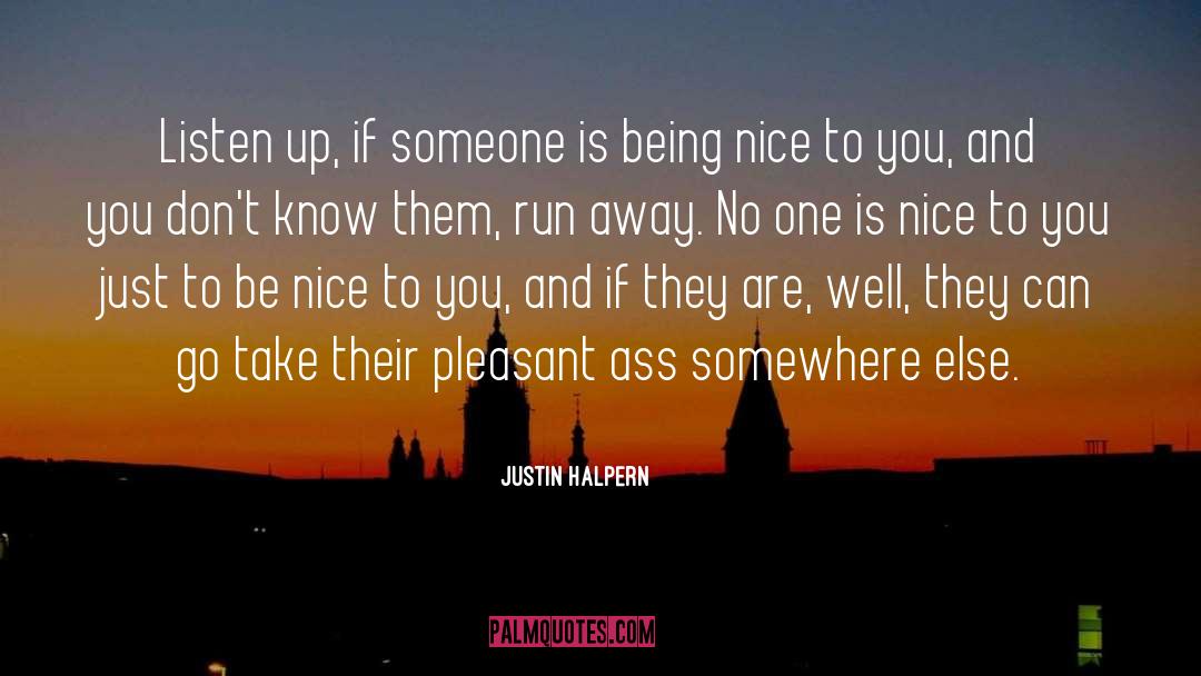 Justin Halpern Quotes: Listen up, if someone is