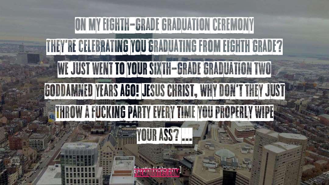 Justin Halpern Quotes: On My Eighth-Grade Graduation Ceremony
