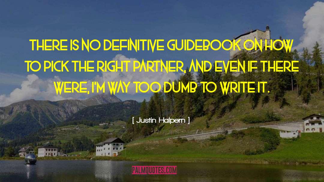 Justin Halpern Quotes: There is no definitive guidebook
