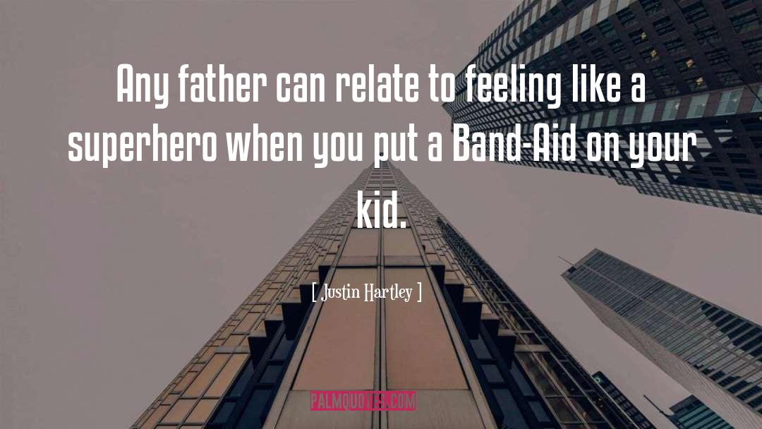 Justin Hartley Quotes: Any father can relate to