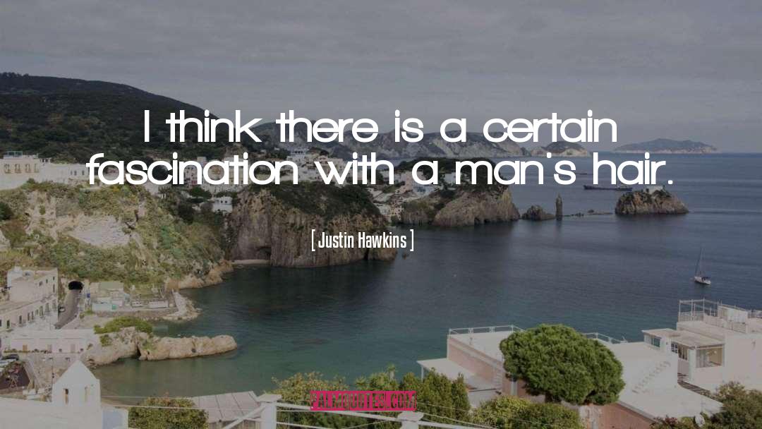 Justin Hawkins Quotes: I think there is a