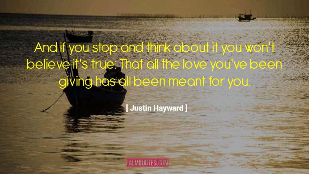 Justin Hayward Quotes: And if you stop and