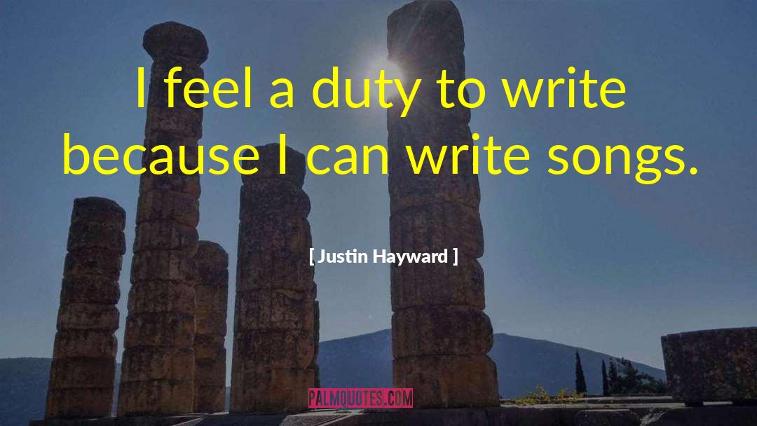 Justin Hayward Quotes: I feel a duty to