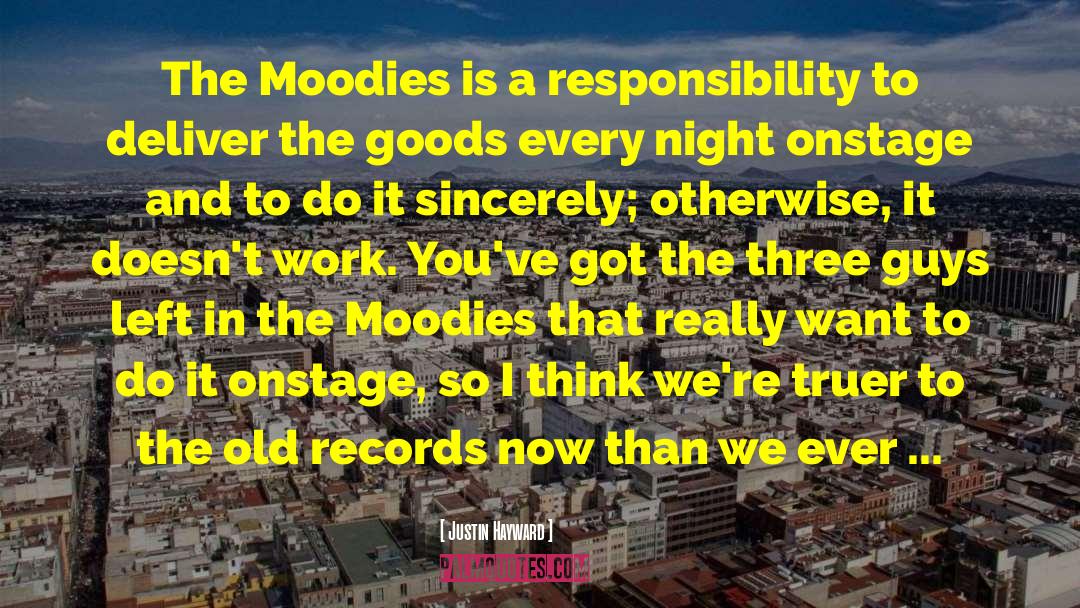 Justin Hayward Quotes: The Moodies is a responsibility