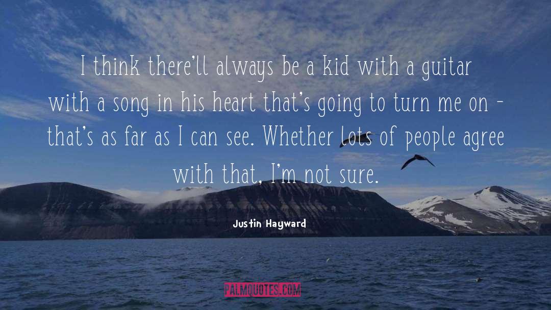 Justin Hayward Quotes: I think there'll always be