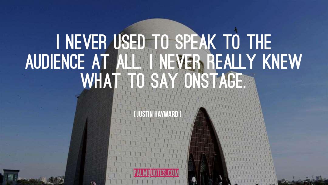 Justin Hayward Quotes: I never used to speak