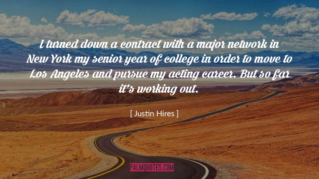 Justin Hires Quotes: I turned down a contract