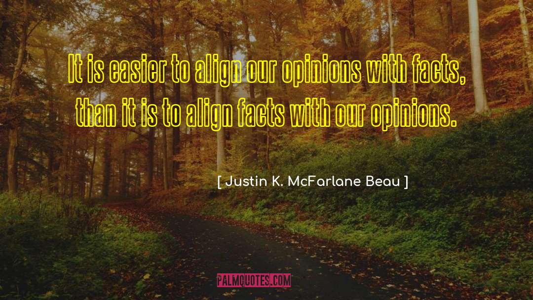 Justin K. McFarlane Beau Quotes: It is easier to align