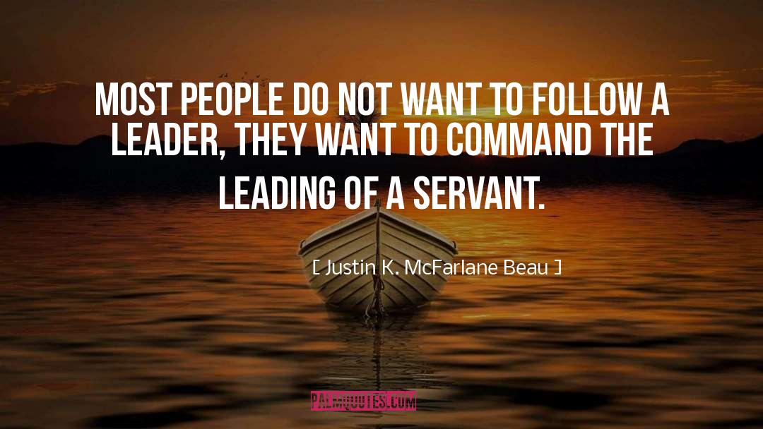 Justin K. McFarlane Beau Quotes: Most people do not want