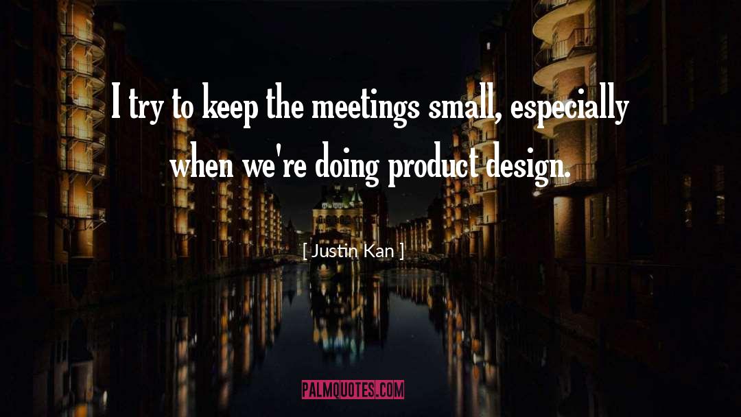 Justin Kan Quotes: I try to keep the