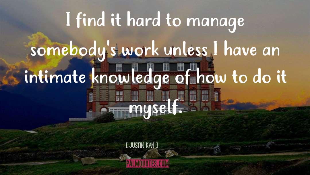 Justin Kan Quotes: I find it hard to