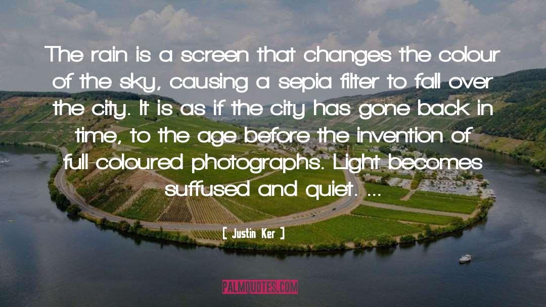 Justin Ker Quotes: The rain is a screen
