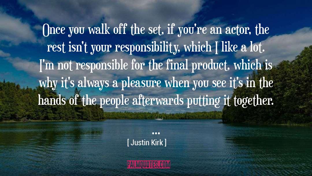 Justin Kirk Quotes: Once you walk off the