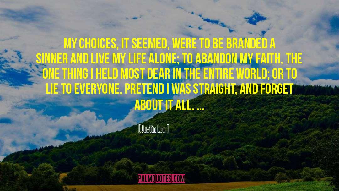 Justin Lee Quotes: My choices, it seemed, were