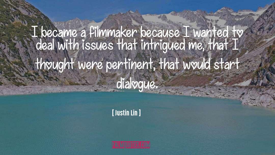 Justin Lin Quotes: I became a filmmaker because