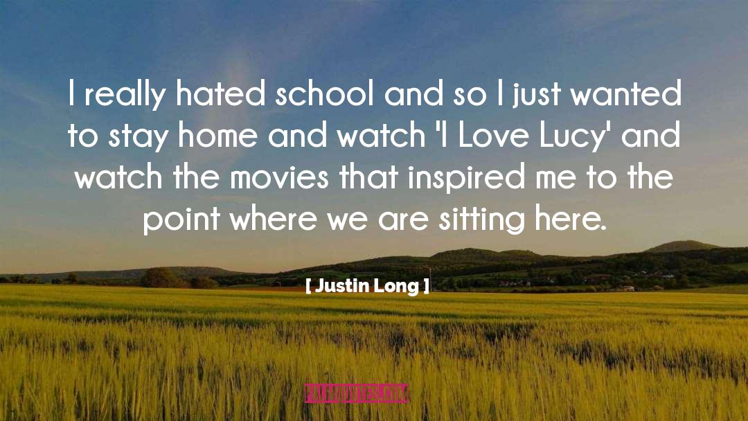 Justin Long Quotes: I really hated school and