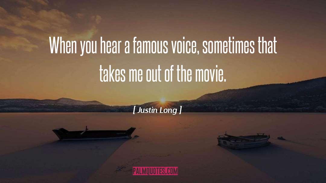 Justin Long Quotes: When you hear a famous