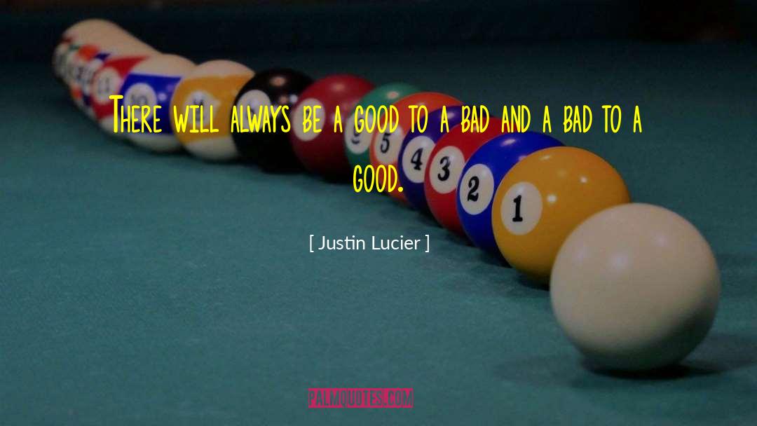 Justin Lucier Quotes: There will always be a