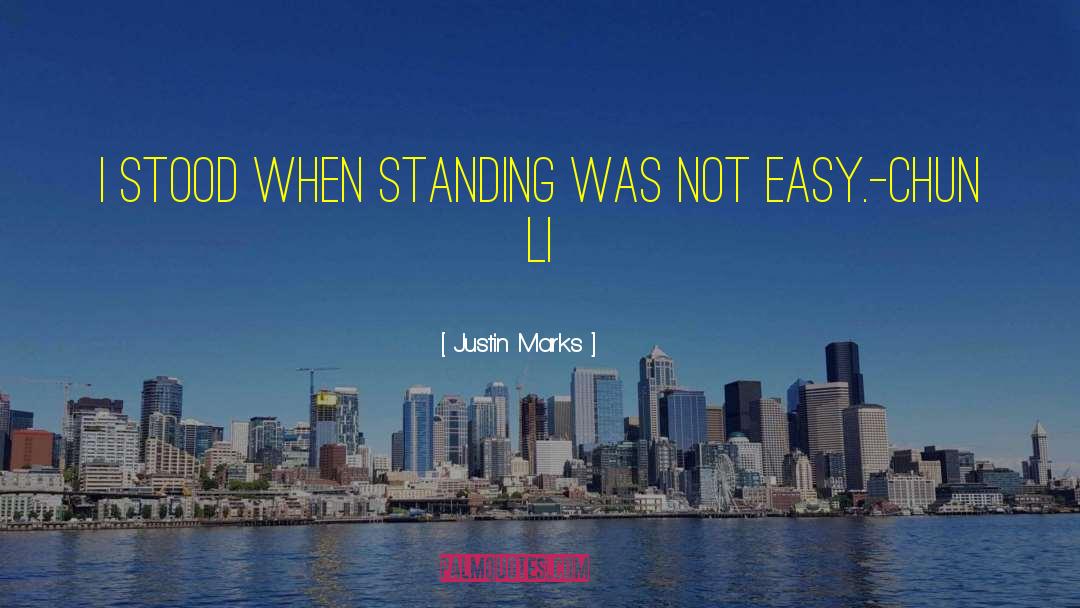 Justin Marks Quotes: I stood when standing was