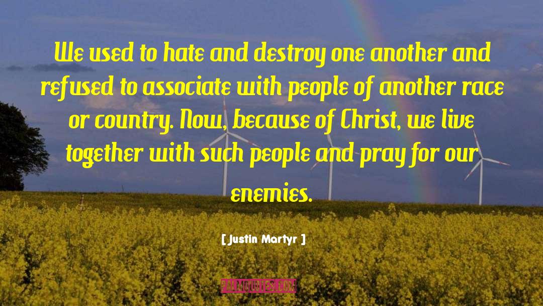 Justin Martyr Quotes: We used to hate and