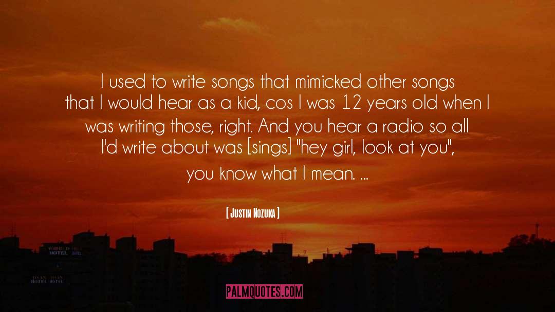 Justin Nozuka Quotes: I used to write songs