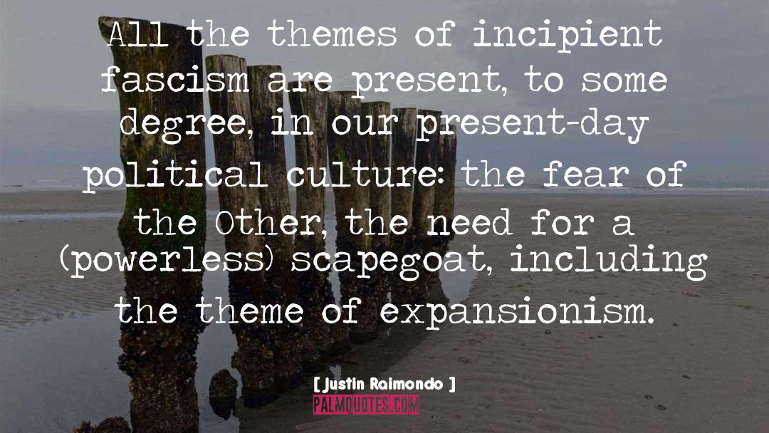 Justin Raimondo Quotes: All the themes of incipient