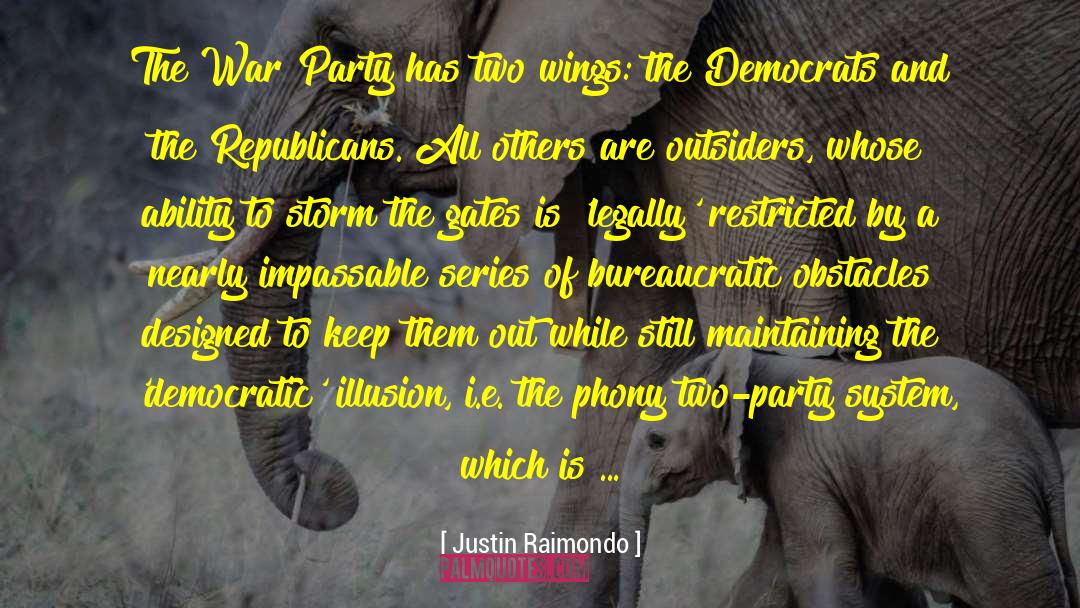 Justin Raimondo Quotes: The War Party has two