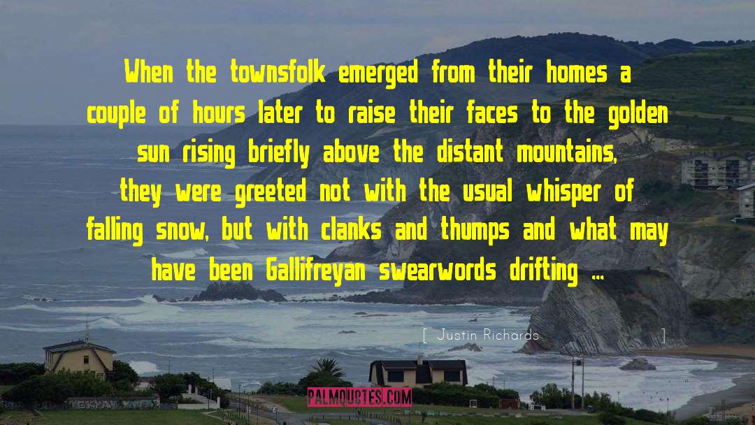 Justin Richards Quotes: When the townsfolk emerged from