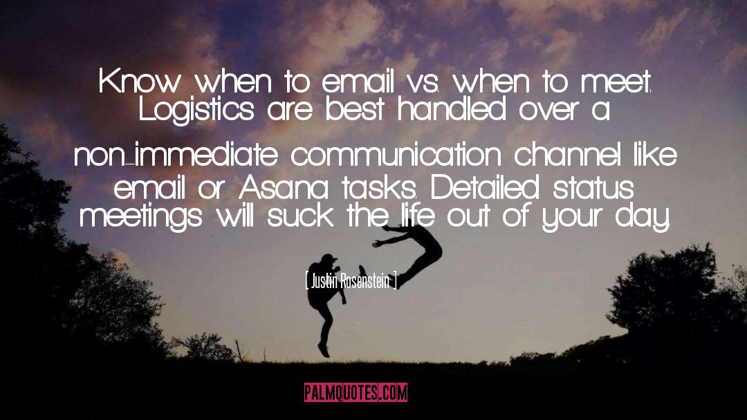 Justin Rosenstein Quotes: Know when to email vs.
