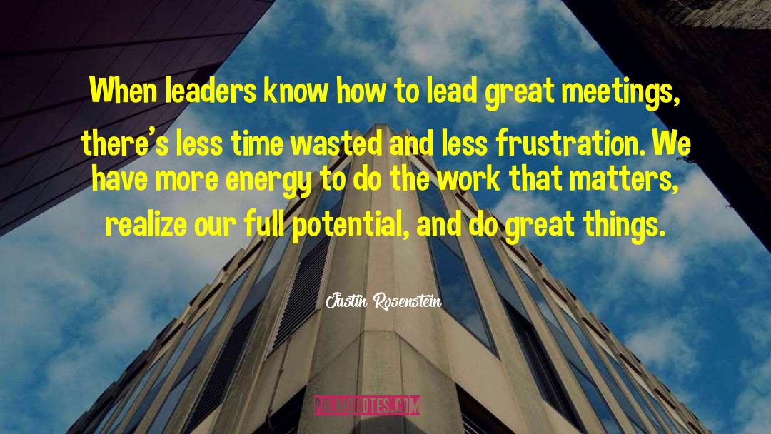 Justin Rosenstein Quotes: When leaders know how to