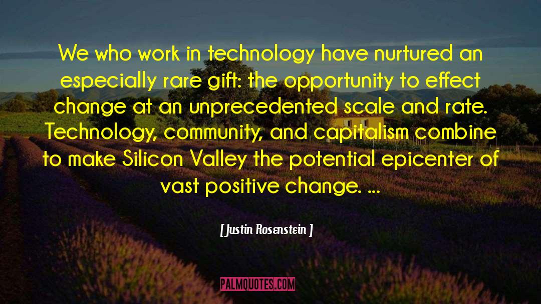 Justin Rosenstein Quotes: We who work in technology