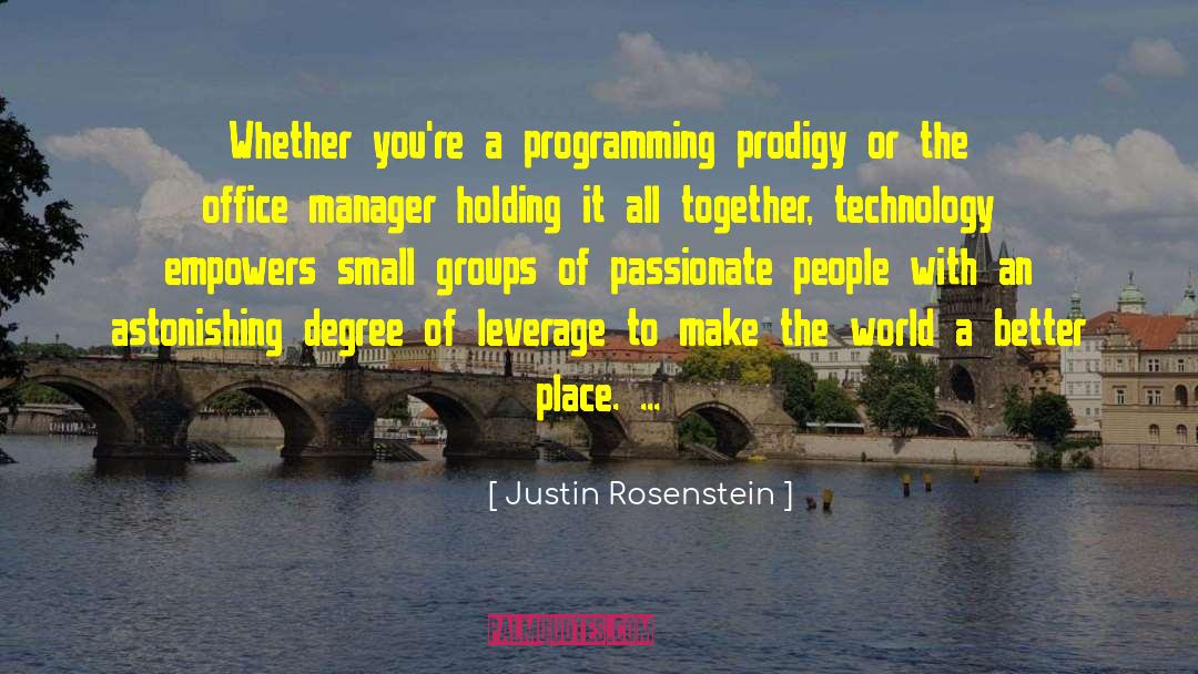Justin Rosenstein Quotes: Whether you're a programming prodigy