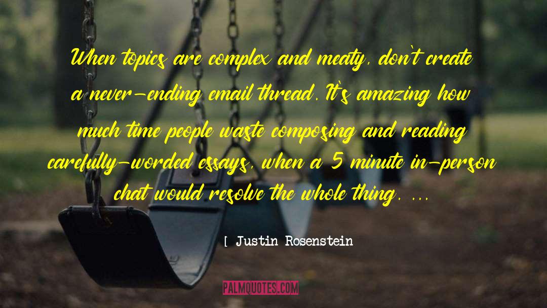 Justin Rosenstein Quotes: When topics are complex and