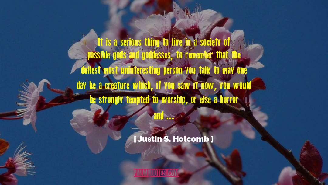 Justin S. Holcomb Quotes: It is a serious thing