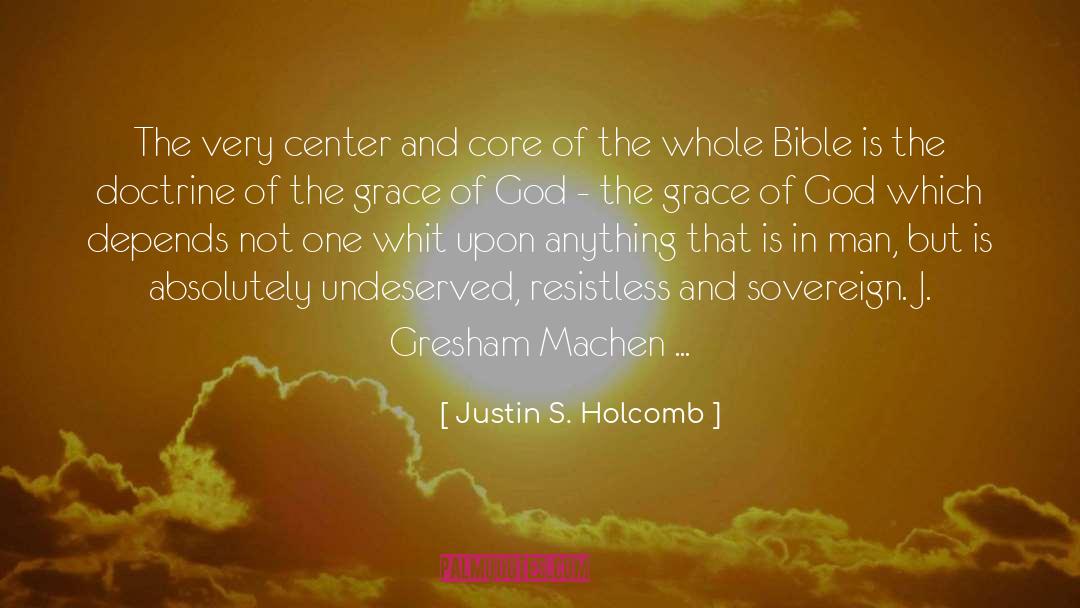 Justin S. Holcomb Quotes: The very center and core
