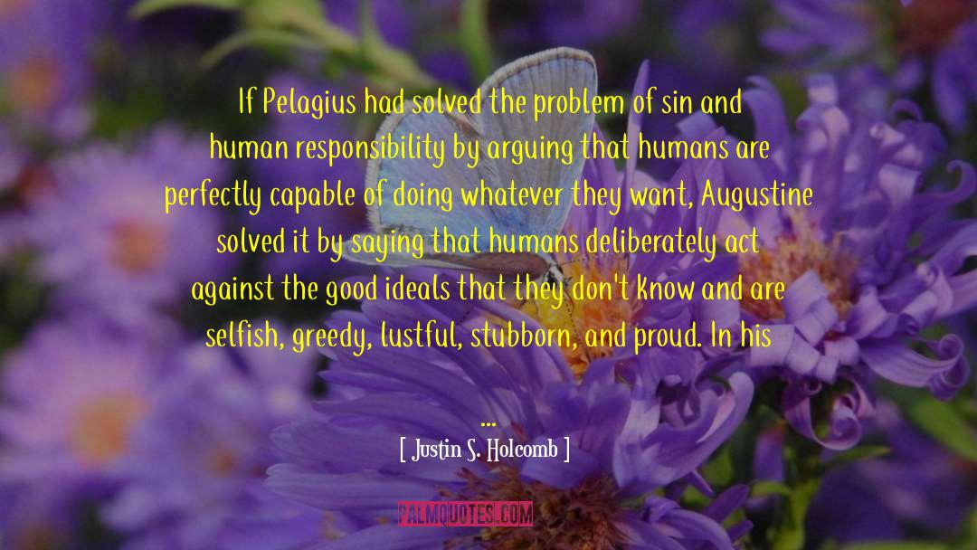 Justin S. Holcomb Quotes: If Pelagius had solved the