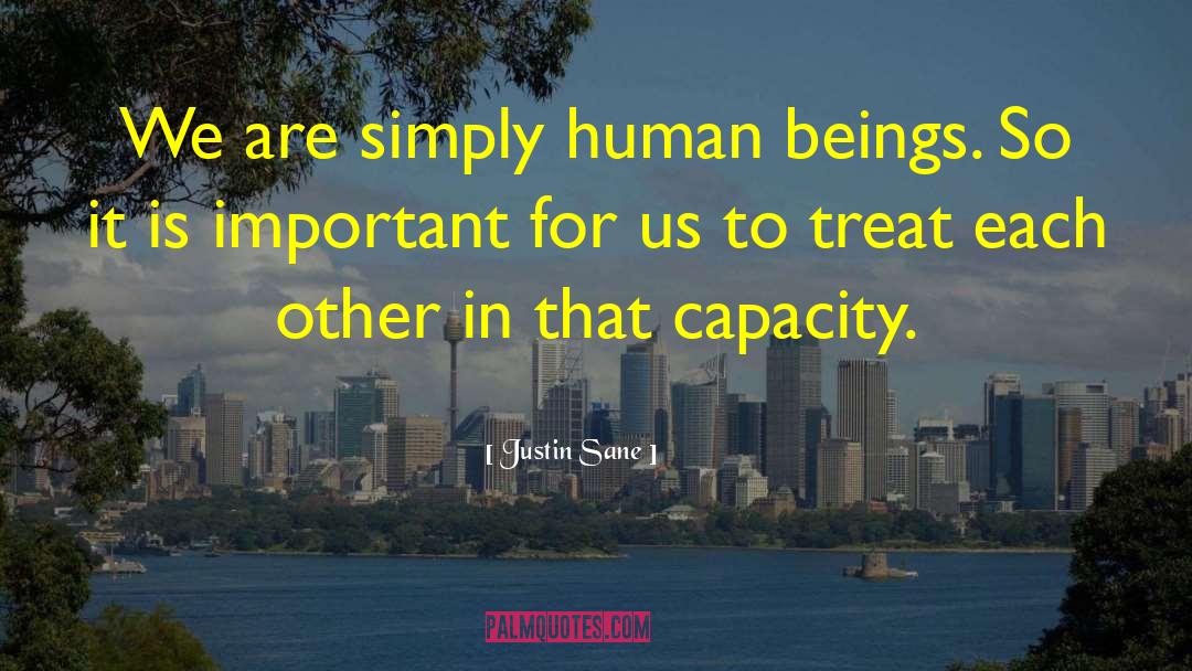 Justin Sane Quotes: We are simply human beings.